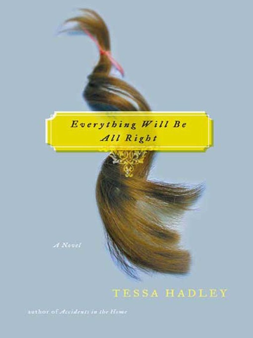 Title details for Everything Will Be All Right by Tessa Hadley - Wait list